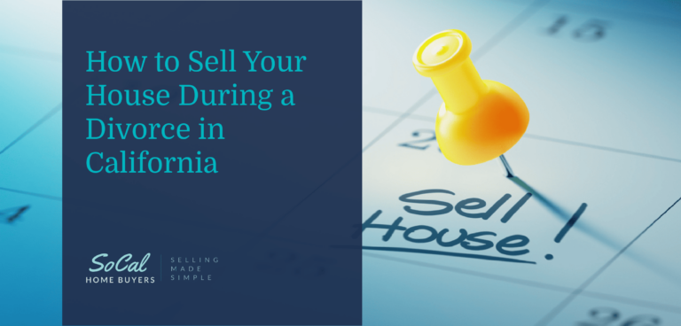 How to Sell Your House During a Divorce in California