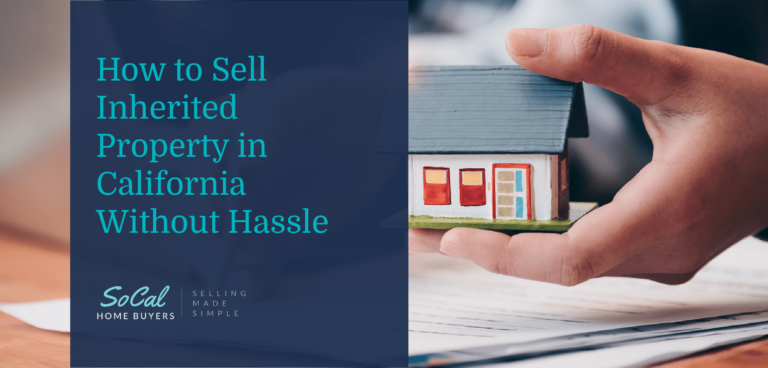 How to Sell an Inherited House Fast in California without Hassle